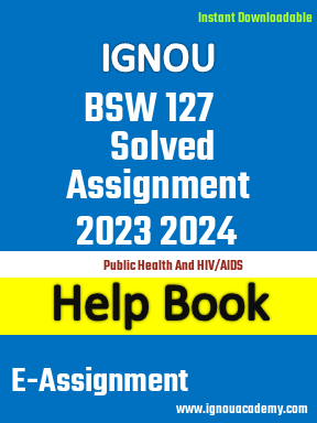 IGNOU BSW 127 Solved Assignment 2023 2024